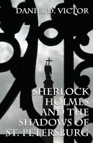 Kniha Sherlock Holmes and The Shadows of St Petersburg Daniel D Victor