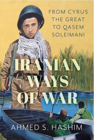 Kniha Iranian Ways of War Ahmed S. Hashim