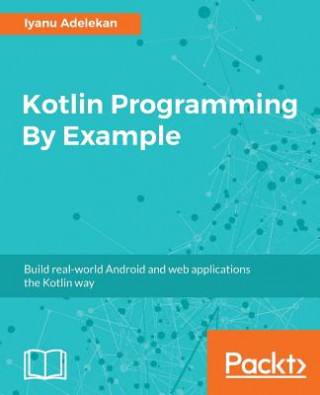Carte Kotlin Programming By Example Iyanu Adelekan