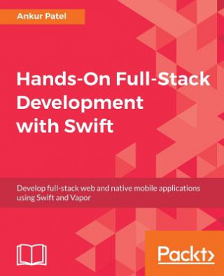 Knjiga Hands-On Full-Stack Development with Swift Ankur Patel