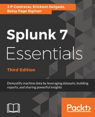 Carte Splunk 7 Essentials, Third Edition J-P Contreras