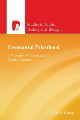 Kniha Covenantal Priesthood: A Narrative of Community for Baptist Churches Anne Klose