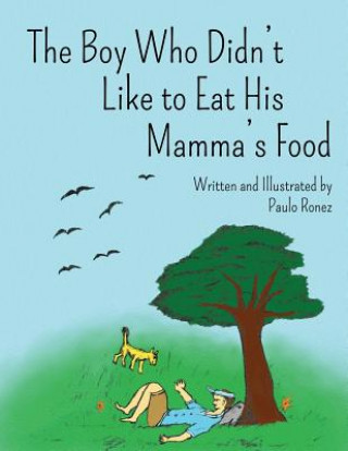 Livre Boy Who Didn't Like to Eat His Mamma's Food Paulo Ronez