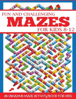 Libro Fun and Challenging Mazes for Kids 8-12 Dp Kids