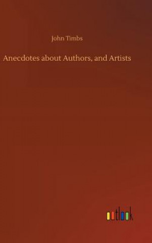 Carte Anecdotes about Authors, and Artists John Timbs