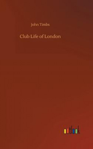 Livre Club Life of London John Timbs