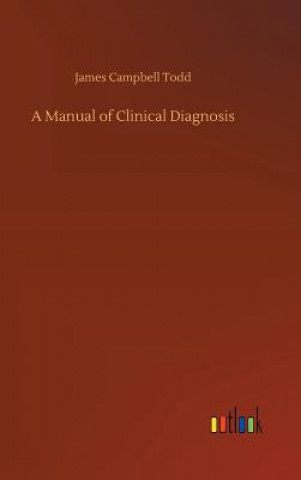 Carte Manual of Clinical Diagnosis James Campbell Todd