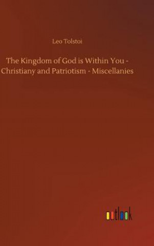 Książka Kingdom of God Is Within You - Christiany and Patriotism - Miscellanies Tolstoy