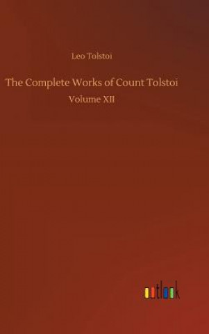 Könyv Complete Works of Count Tolstoi Tolstoy
