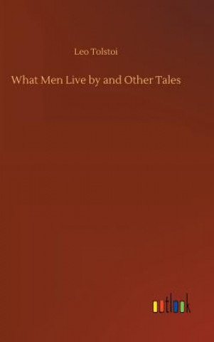 Kniha What Men Live by and Other Tales Tolstoy