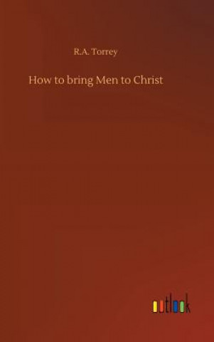 Book How to bring Men to Christ R a Torrey