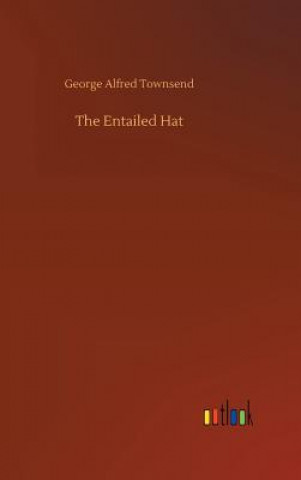 Kniha Entailed Hat George Alfred Townsend