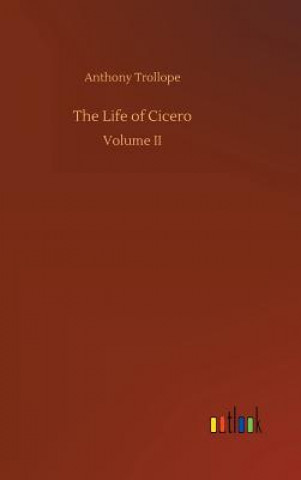 Kniha Life of Cicero Anthony Trollope