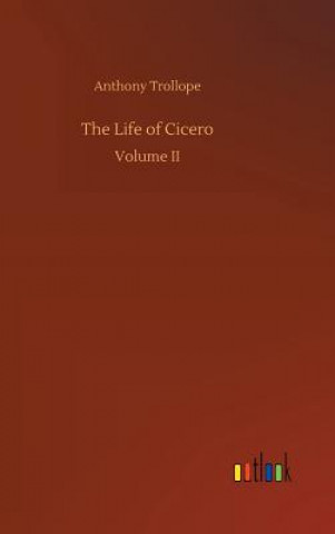 Książka Life of Cicero Anthony Trollope