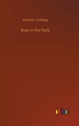 Kniha Kept in the Dark Anthony Trollope