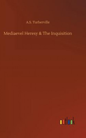 Carte Mediaevel Heresy & The Inquisition A S Turberville