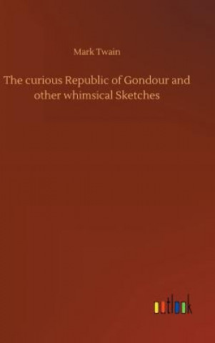 Книга curious Republic of Gondour and other whimsical Sketches Mark Twain