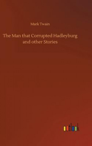 Book Man that Corrupted Hadleyburg and other Stories Mark Twain