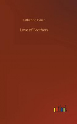 Kniha Love of Brothers Katherine Tynan