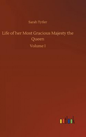 Carte Life of her Most Gracious Majesty the Queen Sarah Tytler