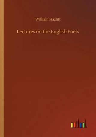 Knjiga Lectures on the English Poets William Hazlitt