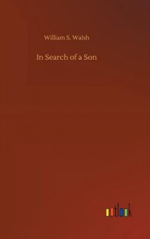 Kniha In Search of a Son William S Walsh