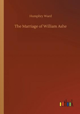 Kniha Marriage of William Ashe Humphry Ward