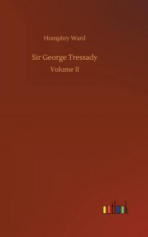 Kniha Sir George Tressady Humphry Ward