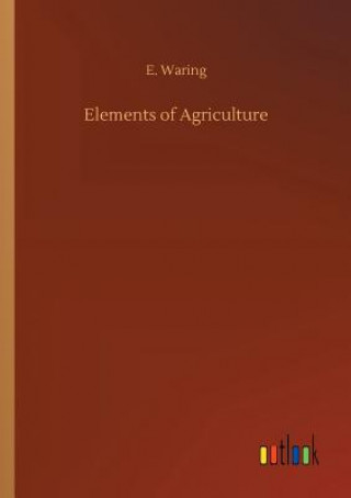 Kniha Elements of Agriculture E Waring