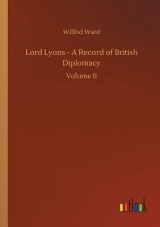 Książka Lord Lyons - A Record of British Diplomacy Wilfrid Ward