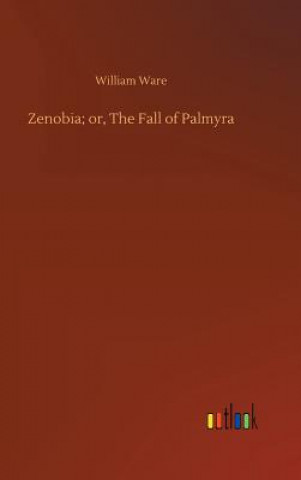 Carte Zenobia; or, The Fall of Palmyra William Ware