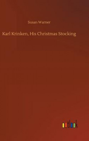 Könyv Karl Krinken, His Christmas Stocking Executive Director Curator Susan (Museum of Glass) Warner