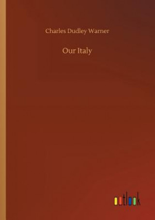 Book Our Italy Charles Dudley Warner