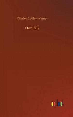 Book Our Italy Charles Dudley Warner