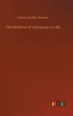 Carte Relation of Literature to Life Charles Dudley Warner
