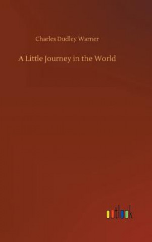 Kniha Little Journey in the World Charles Dudley Warner