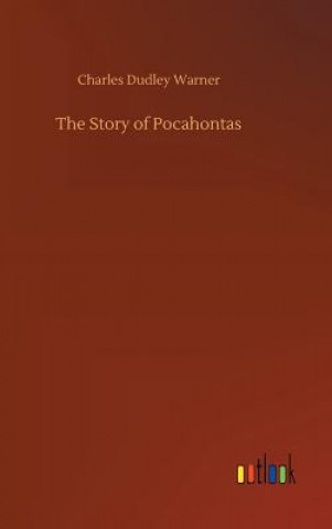 Kniha Story of Pocahontas Charles Dudley Warner