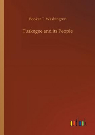 Könyv Tuskegee and its People Booker T Washington