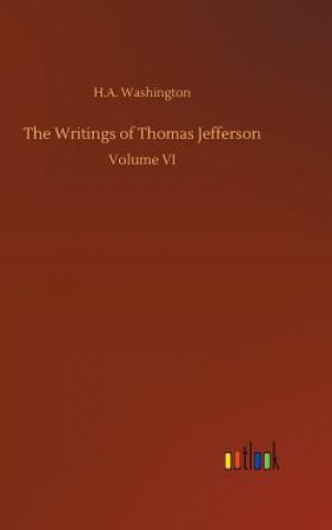 Knjiga Writings of Thomas Jefferson H A Washington