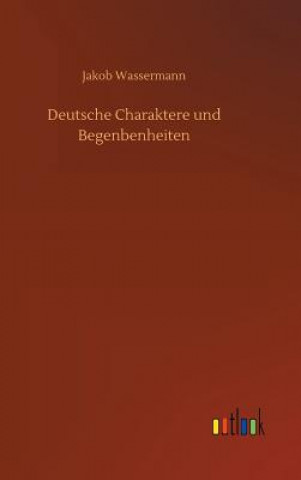 Buch Deutsche Charaktere und Begenbenheiten Jakob Wassermann