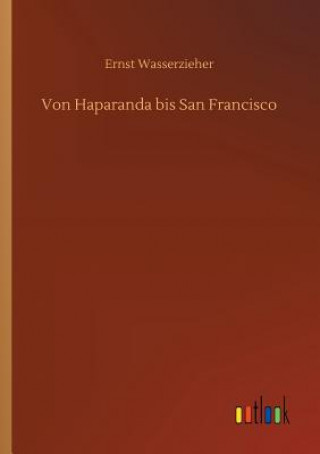 Książka Von Haparanda bis San Francisco Ernst Wasserzieher