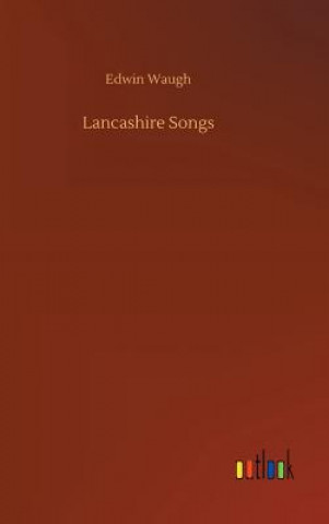 Kniha Lancashire Songs Edwin Waugh