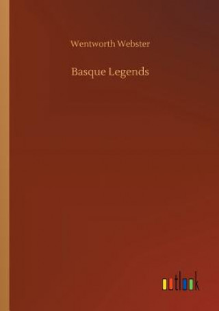 Kniha Basque Legends Wentworth Webster