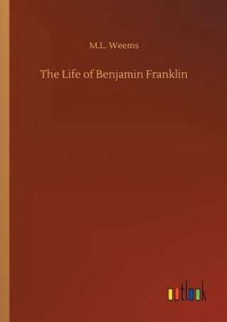 Książka Life of Benjamin Franklin M L Weems