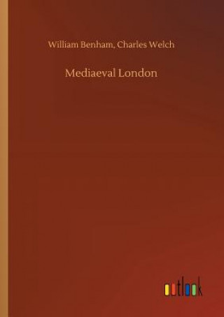 Knjiga Mediaeval London William Welch Charles Benham