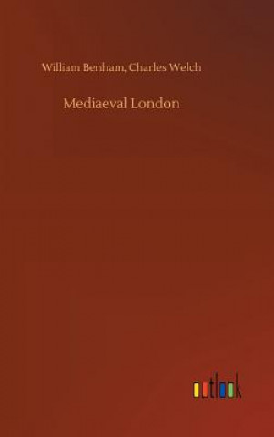 Kniha Mediaeval London William Welch Charles Benham