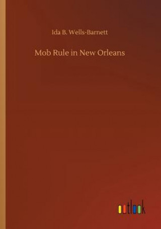 Kniha Mob Rule in New Orleans Ida B Wells-Barnett