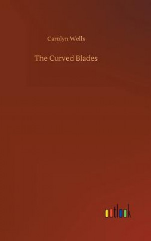 Kniha Curved Blades Carolyn Wells