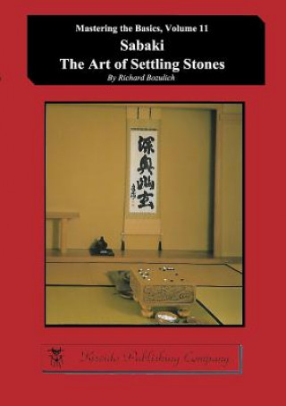 Könyv Sabaki - The Art of Settling Stones Richard Bozulich