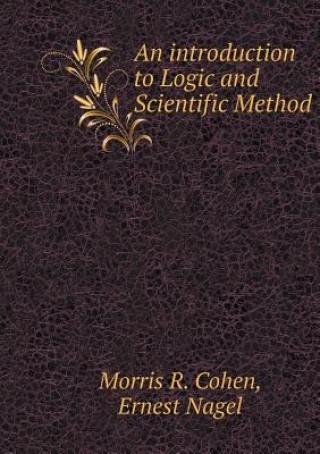 Carte Introduction to Logic and Scientific Method Morris R Cohen